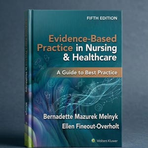 May include: The fifth edition of the textbook Evidence-Based Practice in Nursing & Healthcare: A Guide to Best Practice by Bernadette Mazurek Melnyk and Ellen Fineout-Overholt. The teal cover features abstract medical graphics and text.