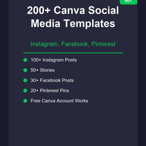 May include: A dark gray digital graphic featuring white text that reads 200+ Canva Social Media Templates, Instagram, Facebook, Pinterest. It lists 100+ Instagram Posts, 50+ Stories, 30+ Facebook Posts, 20+ Pinterest Pins, and Free Canva Account Works.
