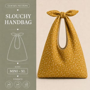 May include: A mustard yellow slouchy handbag with a small white floral pattern and a knotted handle. The image includes text reading SEWING PATTERN, SLOUCHY HANDBAG, SIZES MINI - XL, and FORMATS A0, A4, US LETTER, alongside a line drawing of the bag.