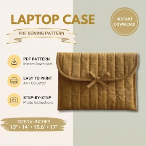 May include: A mustard yellow quilted laptop case with a flap closure secured by a fabric tie. The text reads LAPTOP CASE, PDF SEWING PATTERN, INSTANT DOWNLOAD, EASY TO PRINT A4 / US LETTER, STEP-BY-STEP Photo Instructions, SIZES in INCHES 13" 14" 15.6" 17".
