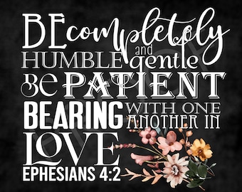 Scripture Art - Ephesians 4:2  ~ Chalkboard style