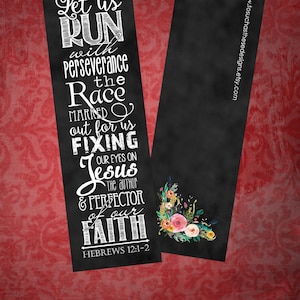 May include: Black and white bookmark with a floral design in the bottom right corner. The bookmark features a white chalk-style font with the text "Let us RUN with perseverance the Race marked out for us FIXING our eyes on Jesus the author & PERFECTOR of our FAITH HEBREWS 12:1-2".