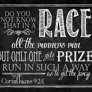 May include: Black and white chalkboard with a motivational quote about running a race. The quote reads: "Do you not know that in a race all the runners run but only one gets the prize. Run in such a way as to get the prize." The quote is attributed to 1 Corinthians 9:24.