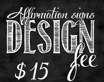 Affirmation Signs Design Fee