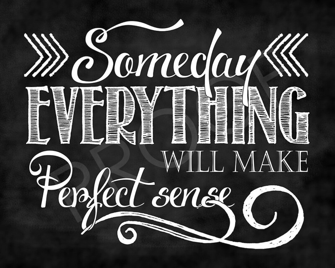 Chalkboard Art Quote someday Everything Will Make Perfect Sense Etsy