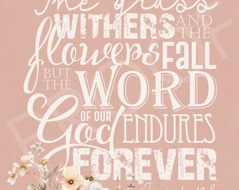 Scripture Art - Floral ~ Isaiah 40:8