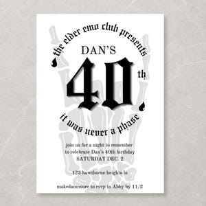 May include: A white rectangular birthday invitation card featuring a large black gothic-style number 40. The text reads: the elder emo club presents DAN'S 40th it was never a phase, join us for a night to remember to celebrate Dan's 40th birthday.