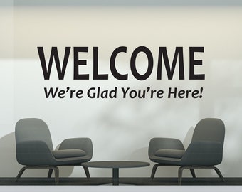 Vinyl Decal | "Welcome We're Glad You're Here" | Door Sign Church Worship Sanctuary Business Shop Company