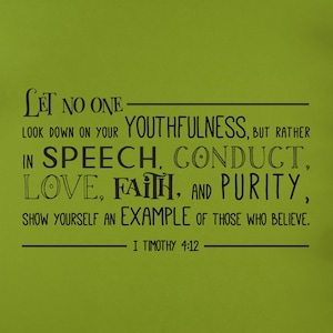 Vinyl Wall Decal | 1 Timothy 4:12 | &quot;Let no one look down on your youthfulness, but rather in speech, conduct, love, faith...&quot;