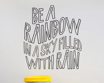 Vinyl Wall Art Decal | "Be a rainbow in a sky filled with rain" | Children ~ Kids ~ Preschool ~ Daycare ~ Nursery ~ Class ~ Decor