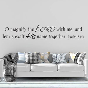 Vinyl Wall Decal | Psalm 34:3 | &quot;O magnify the LORD with me, and let us exalt His name together.&quot;