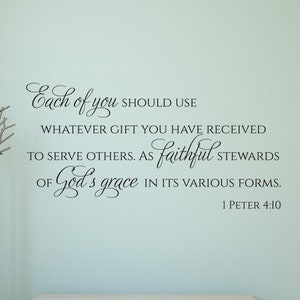 Vinyl Wall Art Decal | 1 Peter 4:10 | &quot;Each of you should use whatever gift you have received to serve others...&quot;