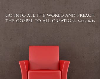 Vinyl Wall Art Decal | Mark 16:15 | "Go into all the world and preach the gospel to all creation." | Gospel Witnessing Encouraging Decor