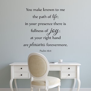 Vinyl Wall Decal | Psalm 16:11 | &quot;You make known to me the path of life; in your presence there is fullness of joy...&quot;