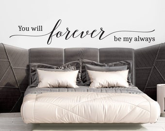 Vinyl Wall Art Decal | "You will forever be my always" | Love, Romance, Engagement, Wedding, Anniversary, Valentine's Day, Bedroom Decor