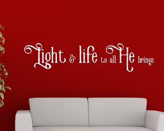 Vinyl Wall Art Decal | Light & Life to all He brings | Christmas Decor Home Church Sanctuary