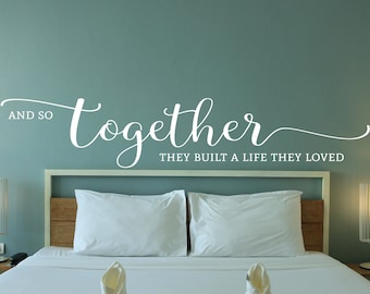 Vinyl Wall Art Decal | &quot;And so together they built a life they loved&quot; | Love, Romance, Wedding, Anniversary, Valentine&#39;s Day, Bedroom Decor
