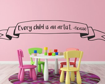 Vinyl Wall Art Decal | "Every child is an artist.-Picasso" | Daycare Preschool Nursery Class Masterpiece Display Artwork Kids Crafts Child
