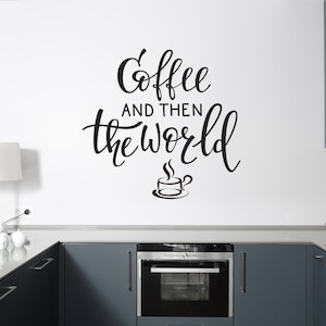Vinyl Wall Art Decal | "Coffee and then the World" | Coffee Love Decor ~ Coffee Shop Decor ~ Cafe Decor ~ Kitchen Decor ~ Home Decor