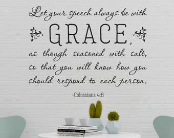 Vinyl Wall Art Decal | Colossians 4:6 | "Let your speech always be with grace, as though seasoned with salt..."