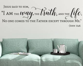 Vinyl Decal "Jesus said to him, "I am the way, the truth, and the life. No one comes to the Father except through Me." John 14:6"