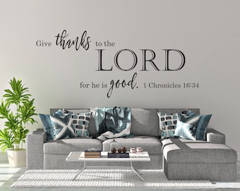 Vinyl Wall Decal | 1 Chronicles 16:34 | "Give thanks to the Lord for he is good."