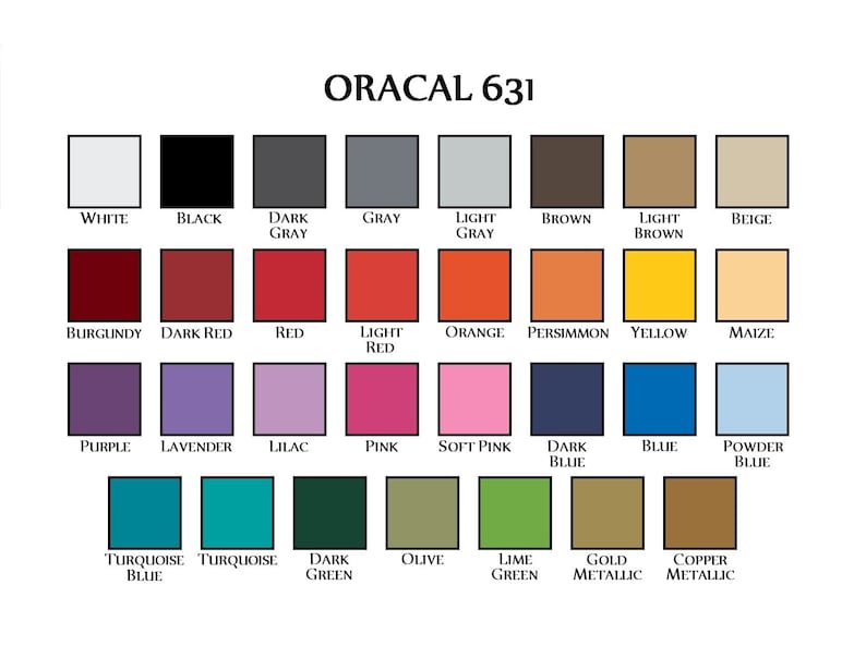 May include: A color chart showing 24 different colors of Oracal 631 vinyl. The colors include white, black, gray, light gray, brown, light brown, beige, burgundy, dark red, red, light red, orange, persimmon, yellow, maize, purple, lavender, lilac, pink, soft pink, dark blue, blue, powder blue, turquoise blue, turquoise, dark green, olive, lime green, gold metallic, and copper metallic.