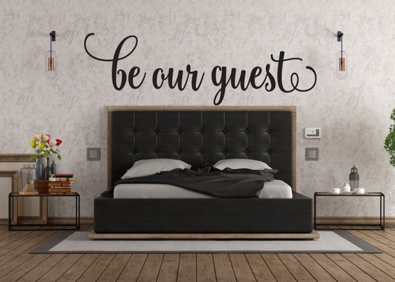 Vinyl Wall Art Decal | "Be our guest" | Hospitality Warm Welcome Home Visitor Spare Bedroom Decor