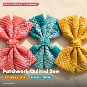 May include: Three quilted bows in coral, teal, and mustard yellow, each featuring a patchwork design with floral and geometric patterns. Text reads: PDF PATTERN DIGITAL DOWNLOAD, Patchwork Quilted Bow, 3 SIZES 4" 6" 8", BEGINNER FRIENDLY, by RumBloom.