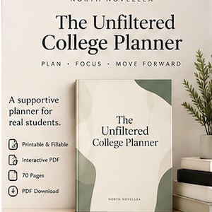 May include: A digital planner titled The Unfiltered College Planner by North Novellea. The cover features abstract sage green and cream shapes. Text includes: A supportive planner for real students, Printable & Fillable, Interactive PDF, 70 Pages, and PDF Download.