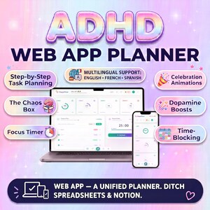 May include: A digital ADHD web app planner displayed on a laptop and smartphone. Features include step-by-step task planning, celebration animations, a chaos box, dopamine boosts, a focus timer, and time-blocking. Text reads: Web app - a unified planner. Ditch spreadsheets & Notion.