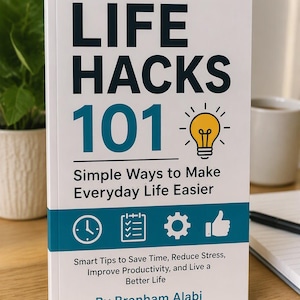 May include: A white book titled LIFE HACKS 101 Simple Ways to Make Everyday Life Easier by Branham Alabi. The cover features a yellow lightbulb icon, a teal horizontal band with clock, checklist, gear, and thumbs up icons, and black text.