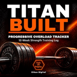 May include: A digital product cover titled TITAN BUILT PROGRESSIVE OVERLOAD TRACKER 12-Week Strength Training Log. The image features a black barbell with 45 LB plates on each side, a hexagonal orange icon with the text Track. Lift. Progress., and Ethan Digital.