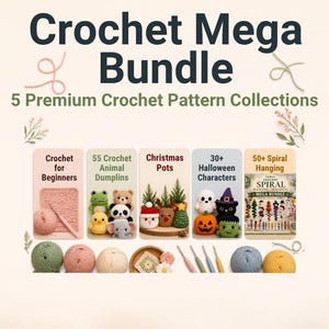 May include: A digital graphic titled Crochet Mega Bundle 5 Premium Crochet Pattern Collections. It displays five categories: Crochet for Beginners, 55 Crochet Animal Dumplins, Christmas Pots, 30+ Halloween Characters, and 50+ Spiral Hanging.