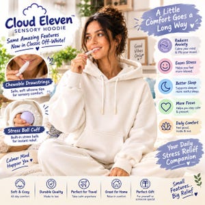 May include: An off-white sensory hoodie featuring chewable drawstrings with soft silicone tips and built-in stress balls in the cuffs. The garment is labelled Cloud Eleven Sensory Hoodie and includes text highlighting features like anxiety reduction, stress relief, and improved focus.