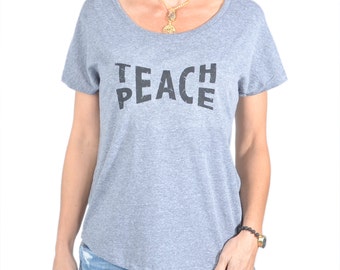 Teach Peace  ~  Grey Wide Neck Graphic Tee Shirt