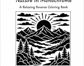 Nature in Monochrome: A Relaxing Reverse Coloring Book