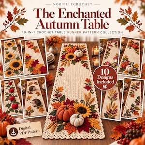May include: A digital PDF pattern collection titled The Enchanted Autumn Table featuring 10 crochet table runner designs. The images display cream-colored runners decorated with crocheted pumpkins, sunflowers, autumn leaves, wheat, and hedgehogs.