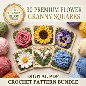 May include: A digital PDF crochet pattern bundle titled 30 Premium Flower Granny Squares from The Botanical Bloom Library. The image displays six square crochet motifs featuring a pink rose, yellow sunflower, purple pansy, white daisy, lily of the valley, and blue hydrangea, surrounded by various yarn balls.