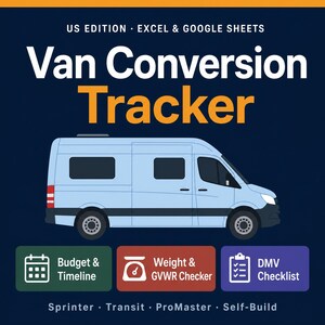 May include: A digital Van Conversion Tracker for Excel and Google Sheets featuring a light blue van illustration. Text includes US EDITION, BUDGET & TIMELINE, WEIGHT & GVWR CHECKER, DMV CHECKLIST, SPRINTER, TRANSIT, PROMASTER, and SELF-BUILD.