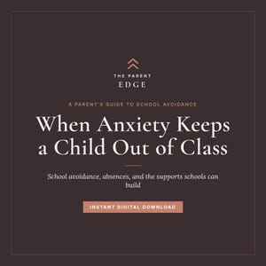 May include: A dark brown digital guide titled The Parent Edge, A Parent's Guide to School Avoidance, When Anxiety Keeps a Child Out of Class. It includes the subtitle School avoidance, absences, and the supports schools can build and a button labelled INSTANT DIGITAL DOWNLOAD.