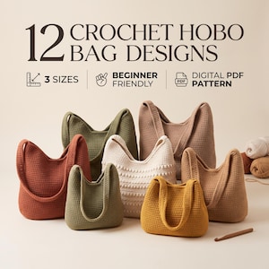 May include: A collection of 12 crochet hobo bag designs in various colors including terracotta, olive green, cream, mustard yellow, and tan. The text reads 12 CROCHET HOBO BAG DESIGNS, 3 SIZES, BEGINNER FRIENDLY, and DIGITAL PDF PATTERN.