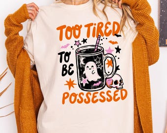 Too Tired to Be Possessed Comfort Colors Shirt, Funny Halloween Ghost Tee, Spooky Season Shirt