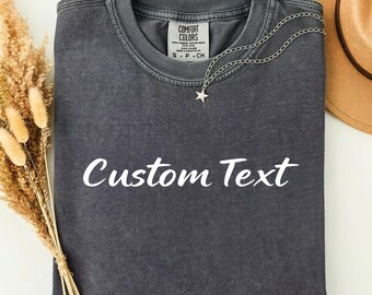 Custom Text Shirt, Personalized Comfort Colors Tee, Custom Name or Phrase T-Shirt, Made to Order Gift
