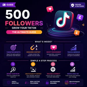 May include: A digital infographic guide titled 500 FOLLOWERS GROW YOUR TIKTOK THE ULTIMATE GUIDE. It features a 3D TikTok icon, four growth strategies, and a simple four-step process for content creation, engagement, and audience analysis.