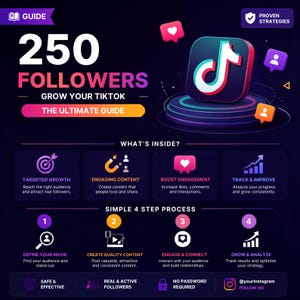 May include: A digital infographic titled 250 FOLLOWERS GROW YOUR TIKTOK THE ULTIMATE GUIDE. It features a TikTok logo, icons for targeted growth, engaging content, and a simple 4-step process with text explaining how to grow a social media account.