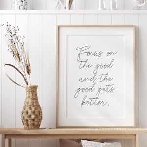 Focus On The Good And The Good Gets Better Print | Inspirational Positive Motivational Quote Poster Minimal Typography *INSTANT DOWNLOAD*