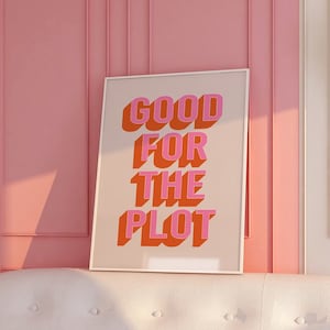 Good For The Plot Print | Pink Orange Beige Funny Girly Dopamine Decor Retro College Dorm Room Typography Home Decor *INSTANT DOWNLOAD*
