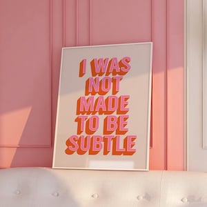I Was Not Made To Be Subtle Print | Pink Orange Beige Retro Inspirational Funny Female Empowerment Girly Quote Home Decor *INSTANT DOWNLOAD*