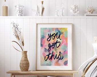 You Got This Abstract Colorful Print | Motivational Encouragement Typography Modern Maximalist Digital Painting Poster *INSTANT DOWNLOAD*